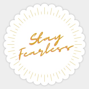 stay fearless Sticker